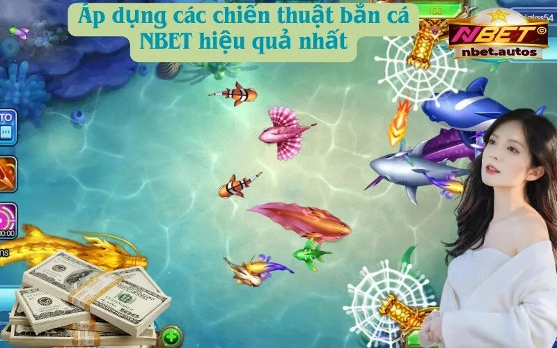 Áp dụng các chiến thuật bắn cá NBET hiệu quả nhất
