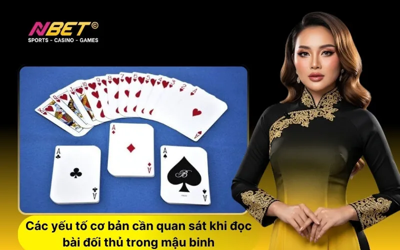 Các yếu tố cơ bản cần quan sát khi đọc bài đối thủ trong mậu binh