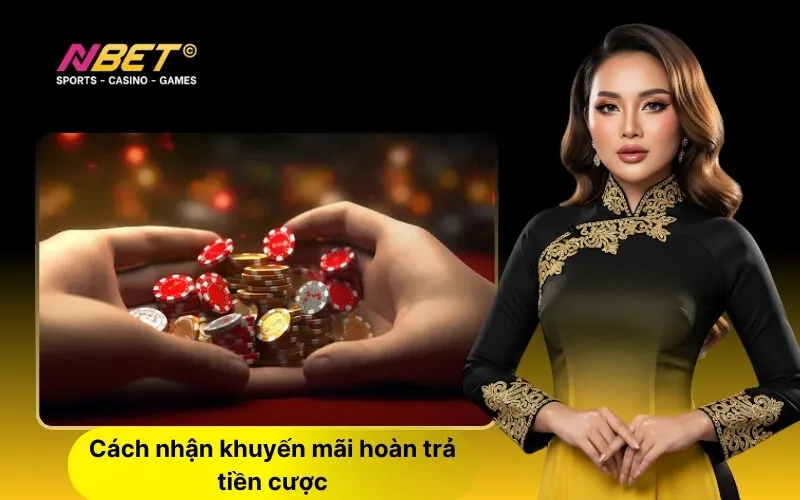 Cách nhận khuyến mãi hoàn trả tiền cược