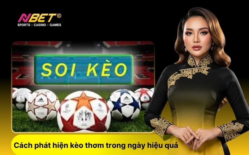 Cách phát hiện kèo thơm trong ngày hiệu quả