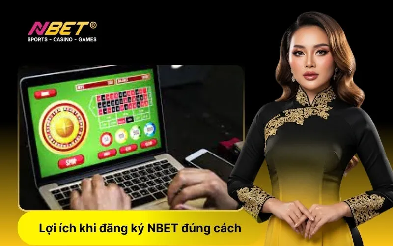 Lợi ích khi đăng ký NBET đúng cách